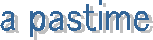 a pastime
