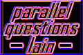 parallel questions lain